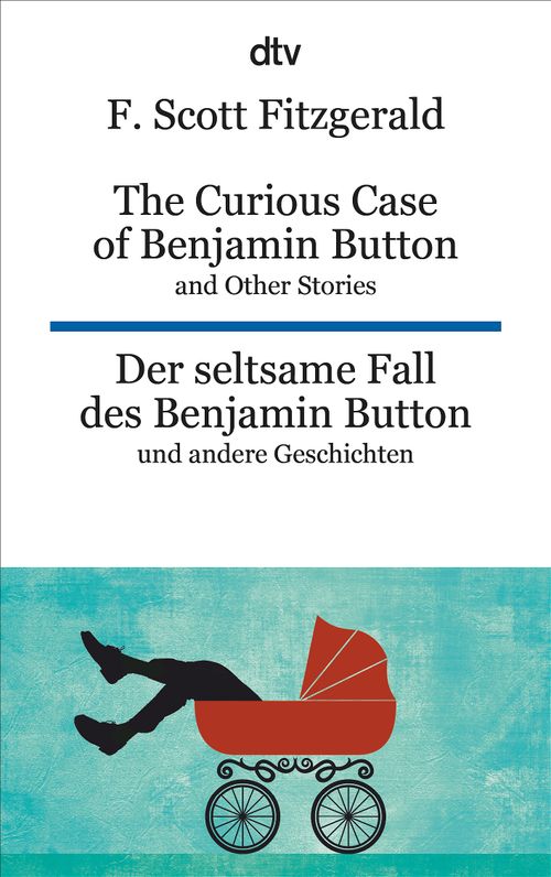 Der Seltsame Fall Des Benjamin Button Buch Inhaltsangabe The Curious Case of Benjamin Button and Other Stories Der seltsame Fall